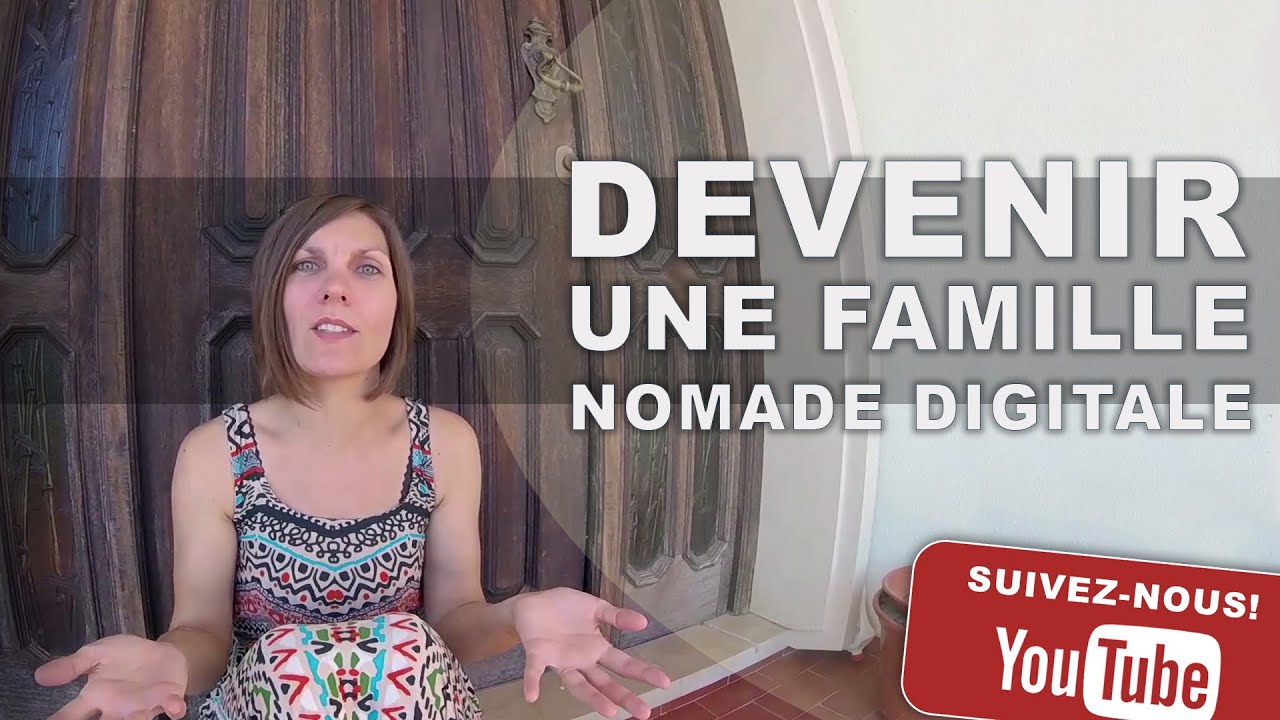 Vlog 46 - Les 5 conditions pour devenir une famille nomade digitale