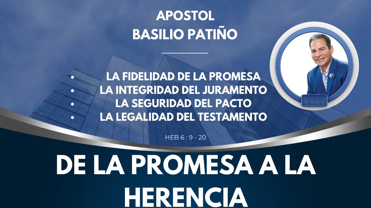 De la promesa a la herencia | Apostol : Basilio Patiño