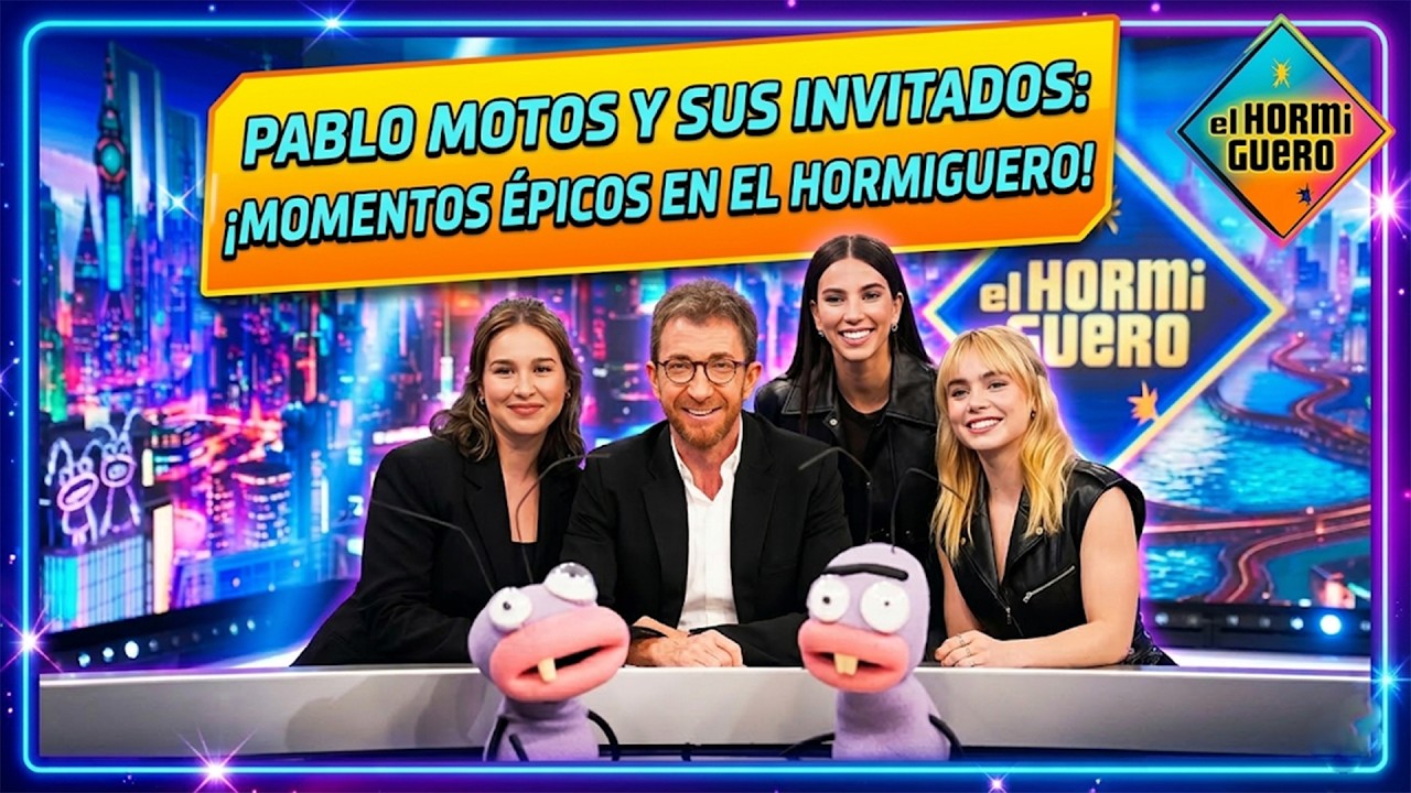 EL HORMIGUERO HOY - MI&Eacute;RCOLES 11 MARZO 2026 - Clara Galle, Claudia Salas y Paula Usero
