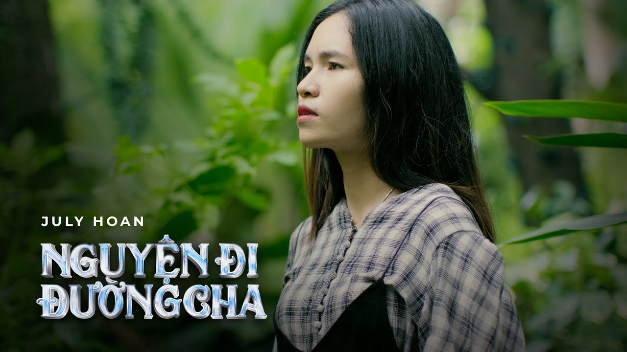 Nguyện Đi Đường Cha - July Hoan, SRT Shine M/V