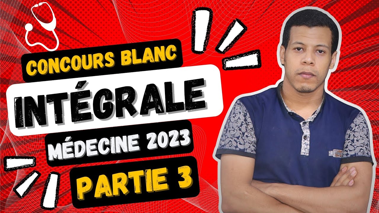 Concours Blancs d'accès à la Faculté de Médecine 2023 Intégrale d'une Fonction - [ Partie 3 ]