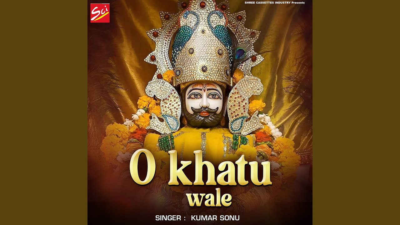 O Khatu Wale