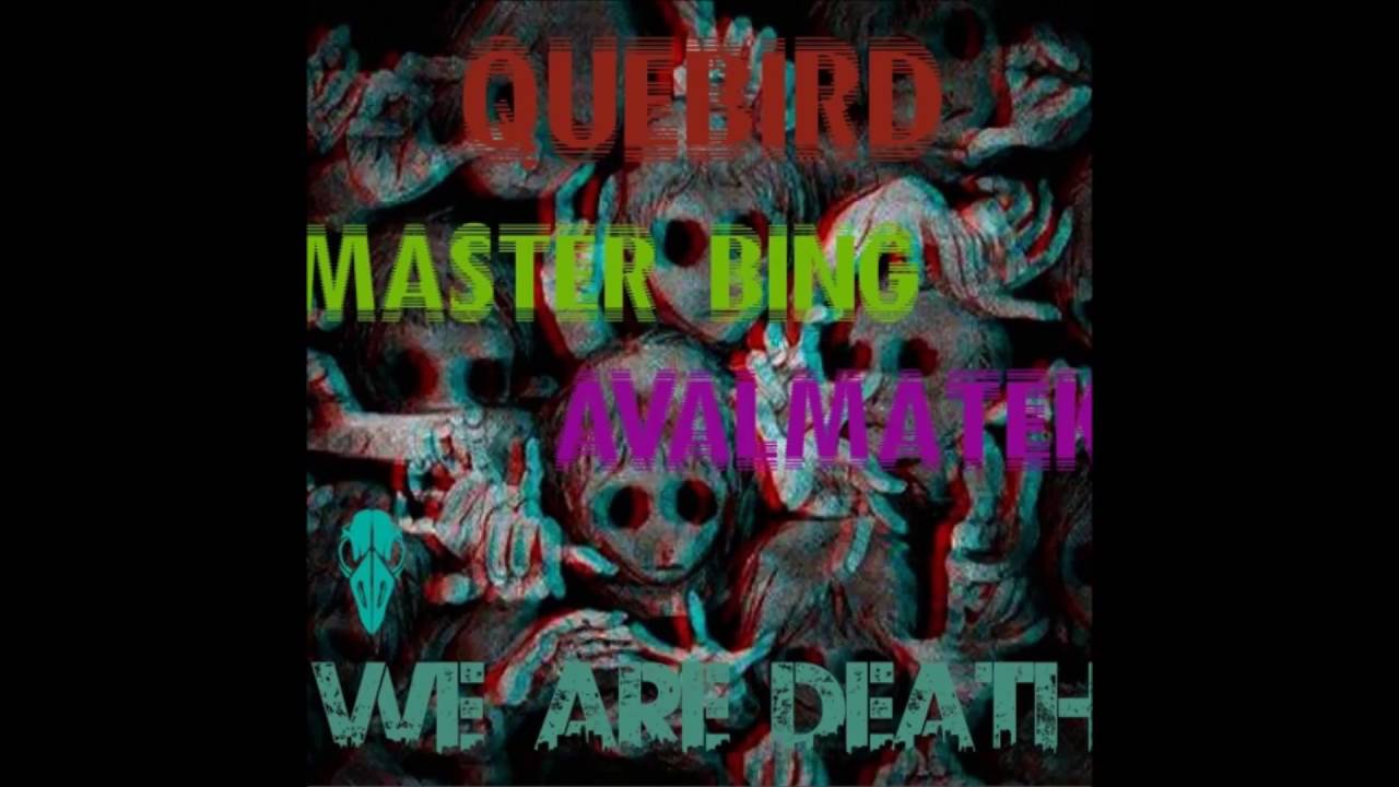 Quebird x Master Bing x Avalmatek - We Are Death