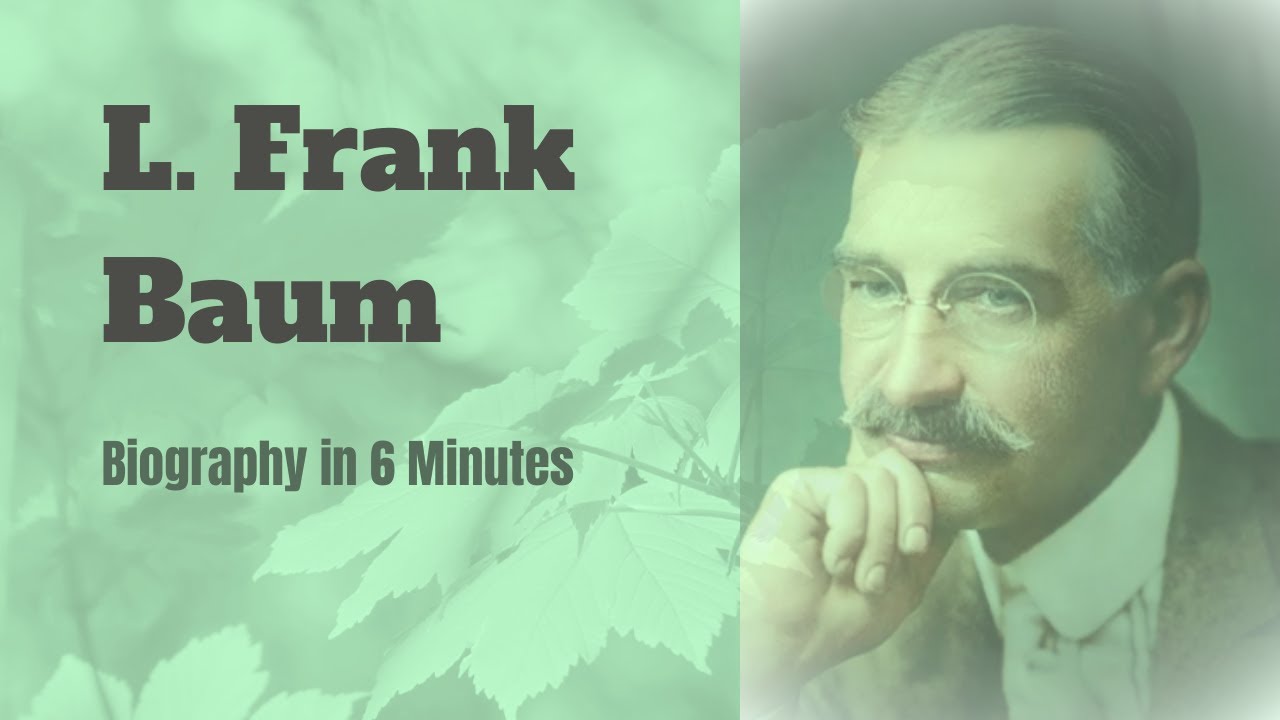 L. Frank Baum Biography in 6 Minutes