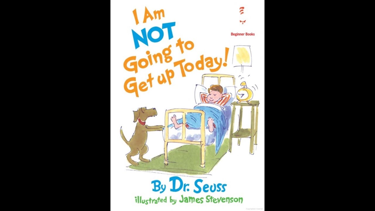 I'm Not Going to Get Up Today! by Dr. Seuss