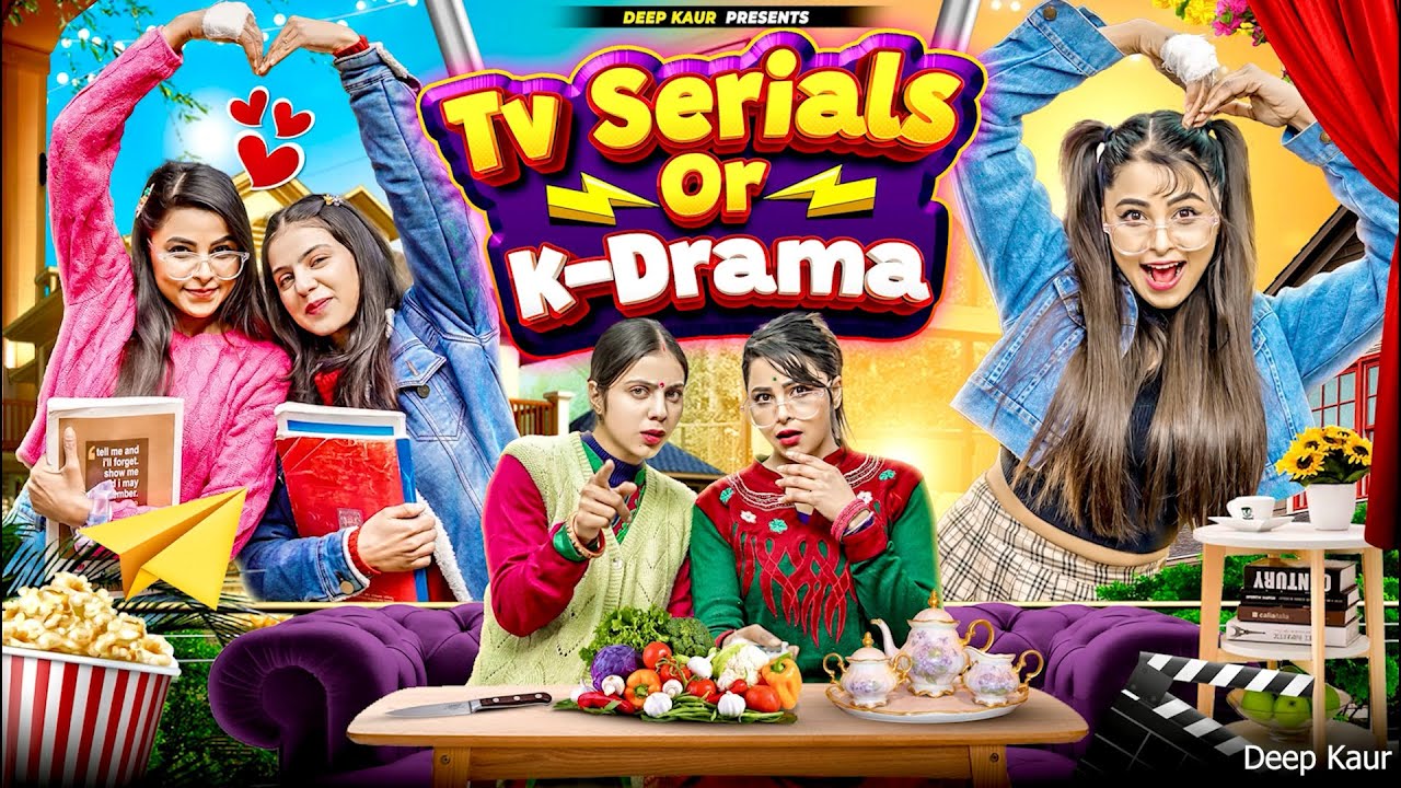 Tv Serial Aur K-Drama | Deep Kaur