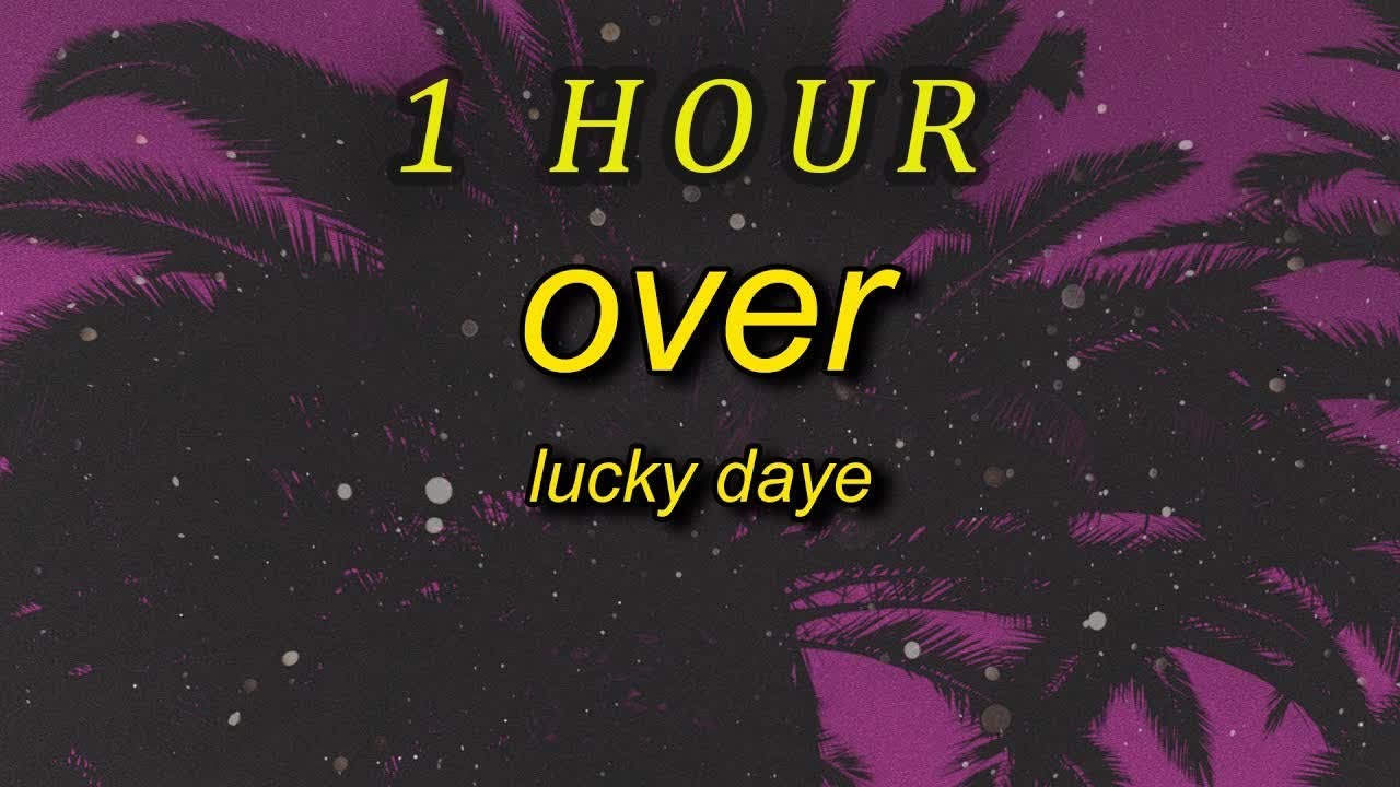 [ 1 HOUR ] Lucky Daye - Over Lyrics  cause i thought it was over got me thinking my feelings over
