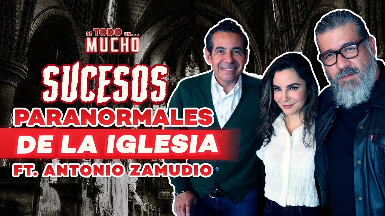 La HOSTIA SANGRIENTA y OTROS SUCESOS PARANORMALES ft. Antonio Zamudio | De Todo Un Mucho