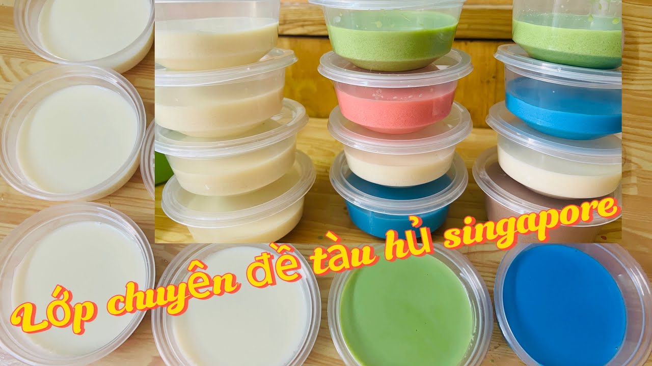 Lớp Chuyên Đề Tàu Hủ Singapore- Hướng Dẫn Nấu Tàu Hủ Singapore Mix Vị