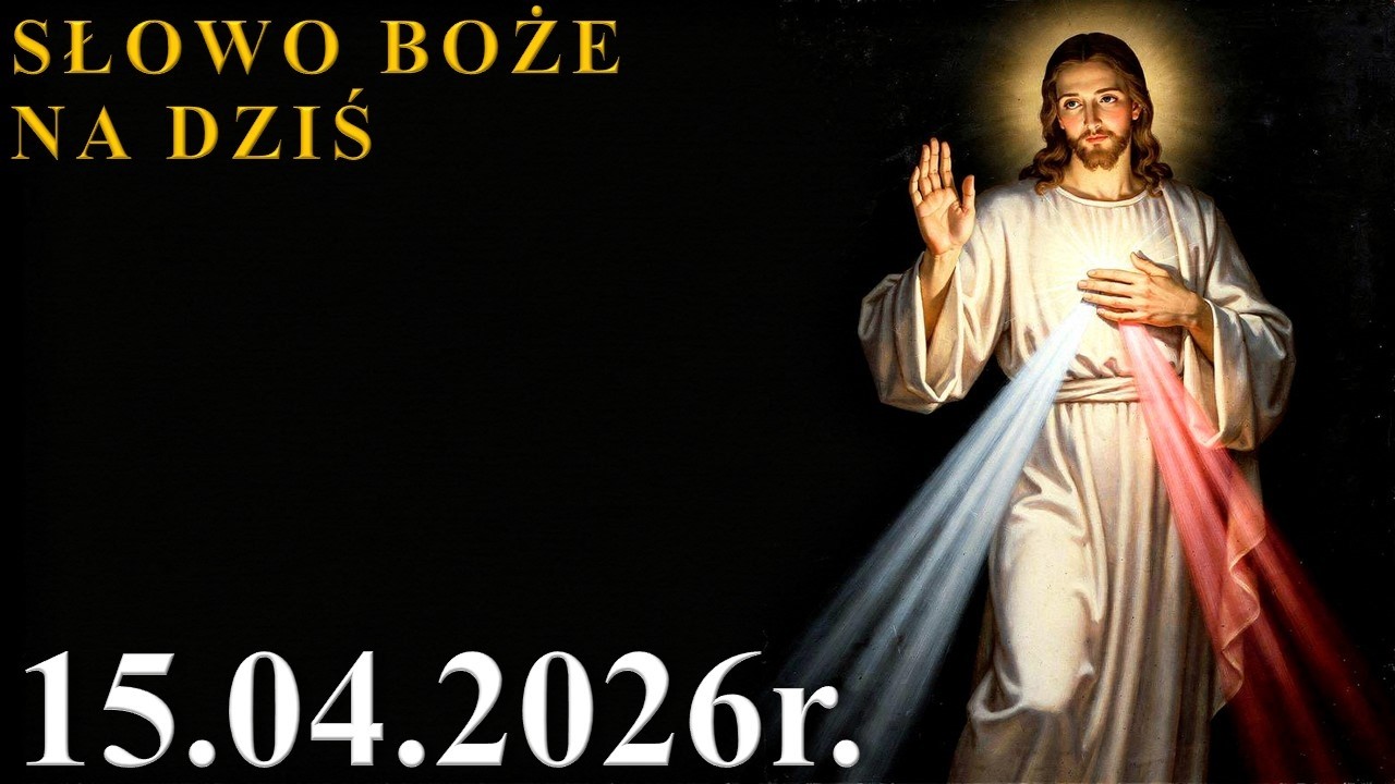 Słowo Boże na dziś 15.04.2026r. - wspomnienie Św. Cezarego Busa, prezbitera