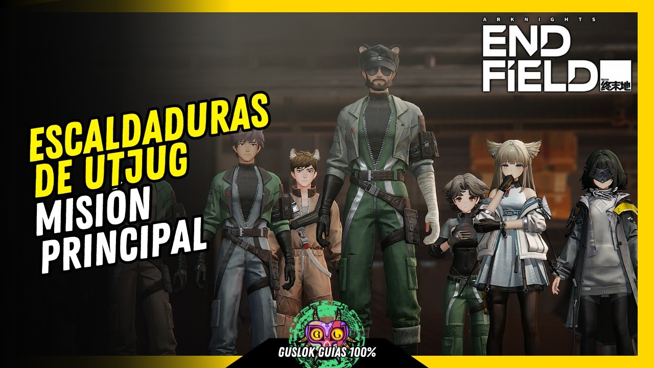 Escaldaduras de Utjug &ndash; Misi&oacute;n Principal Arknights Endfield 💯 Gu&iacute;a 100% 🏆