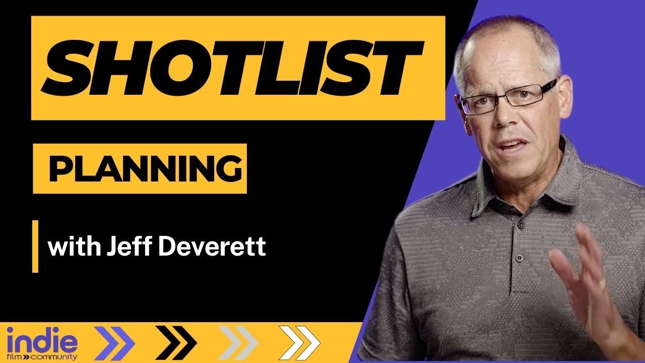 Shot List Planning for Your Next Indie Film! Ep 7 - Jeff Deverett
