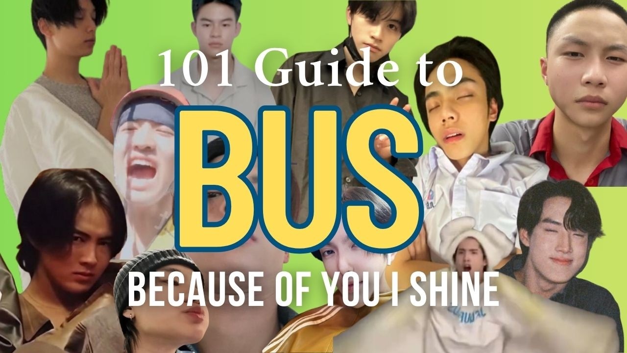 A 101 Guide to BUS because of you i shine
