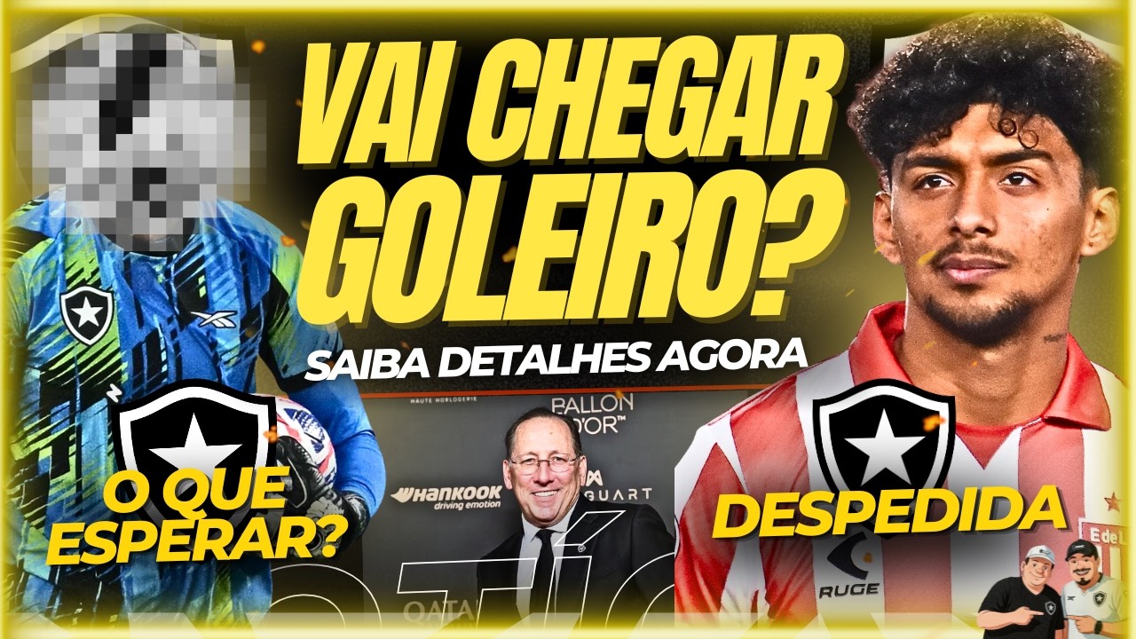 🚨🚨AGORA! BOTAFOGO CORRE NOS BASTIDORES PARA CONTRATAÇÃO DE GOLEIRO | MEDINA CHEGA AMANHA