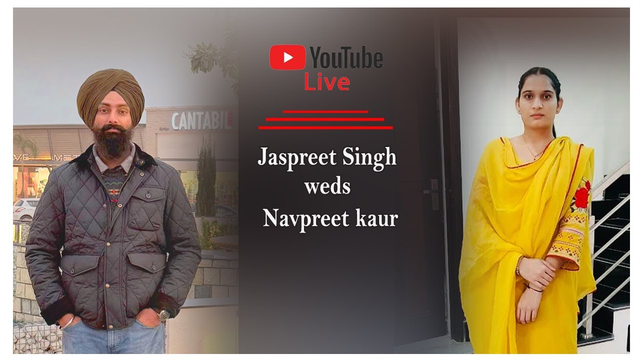 4K Live Jaspreet Singh weds Navpreet kaur By-Jasvir Digital Stu Chhahar (sangrur) 98153-92584