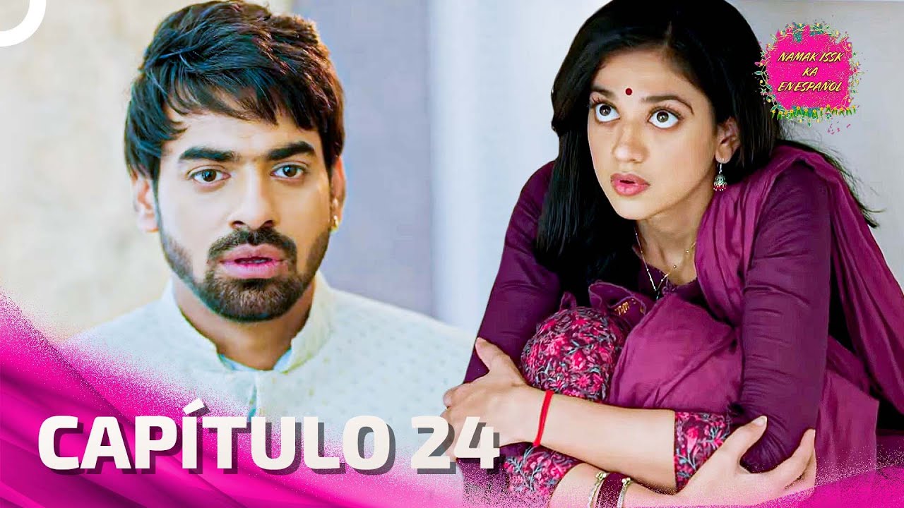 Namak Issk Ka en Español Capitulo 24 (Doblado en Español) | Novela India