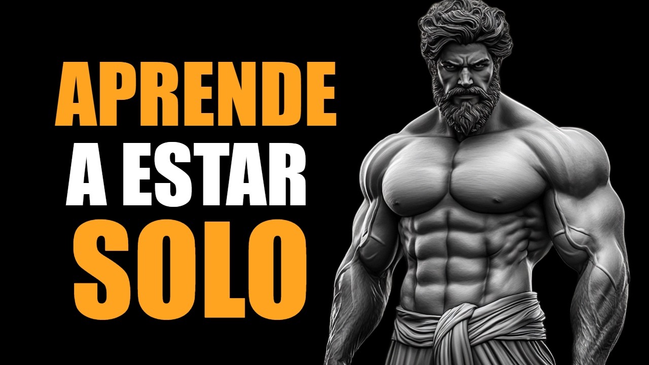 SI APRENDES A ESTAR SOLO NADIE PODRÁ CONTROLARTE | ESTOICISMO