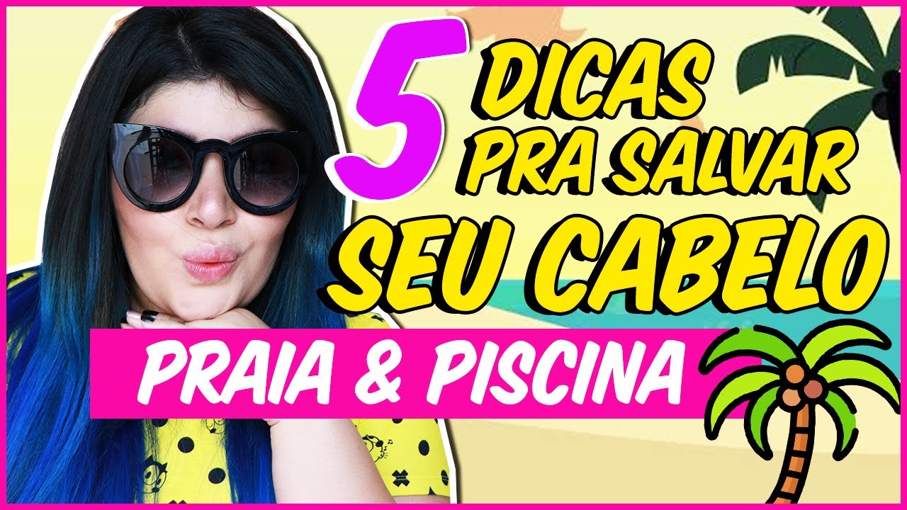 🌴 Praia & Piscina: 5 DICAS pra salvar seu cabelo!