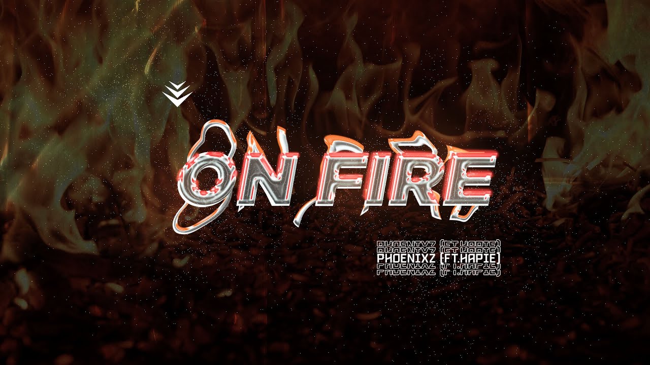 On Fire &ndash; PhoenixZ (ft.HaPie)