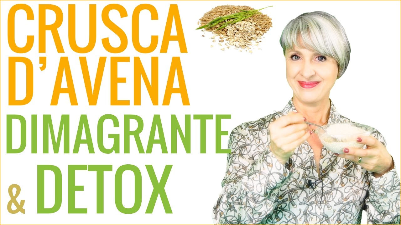 DIMAGRIRE e DETOX NATURALE con la CRUSCA D'AVENA per CONTROLLO APPETITO e COLESTEROLO ALTO