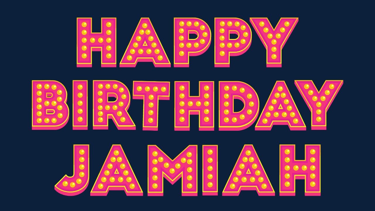 Happy Birthday Jamiah