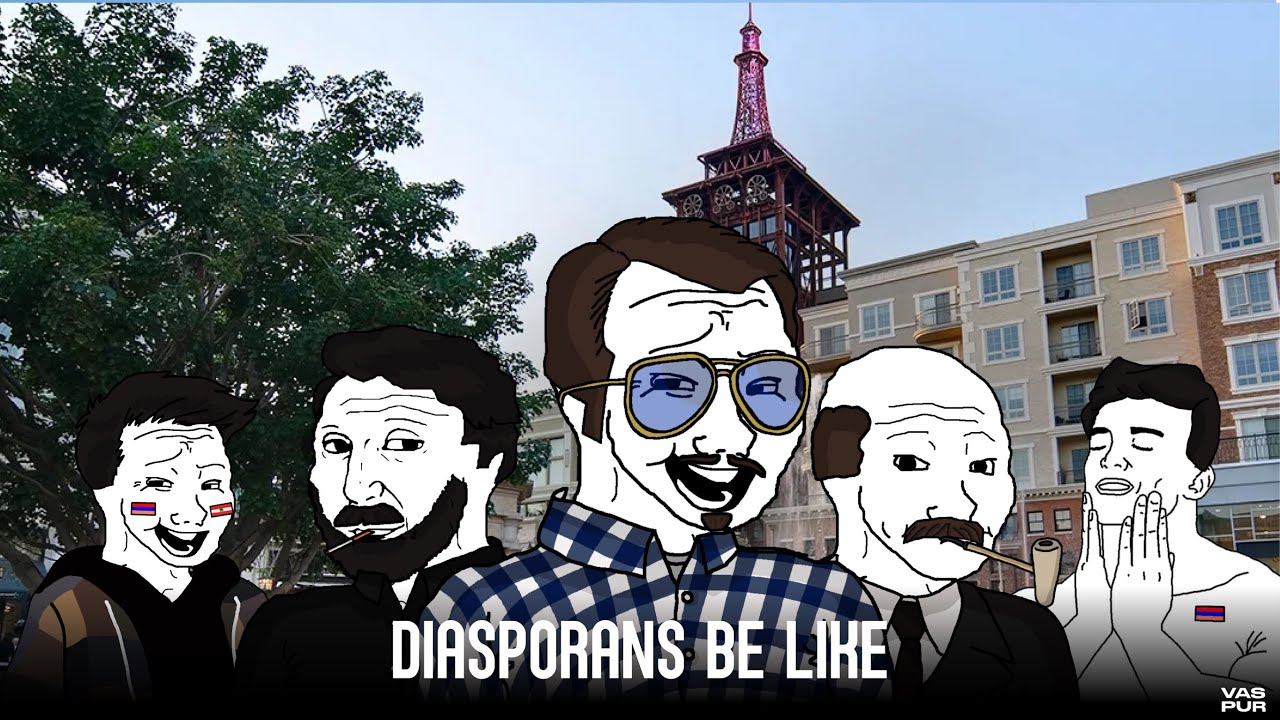 Armenian Diasporans be like (Part 1)