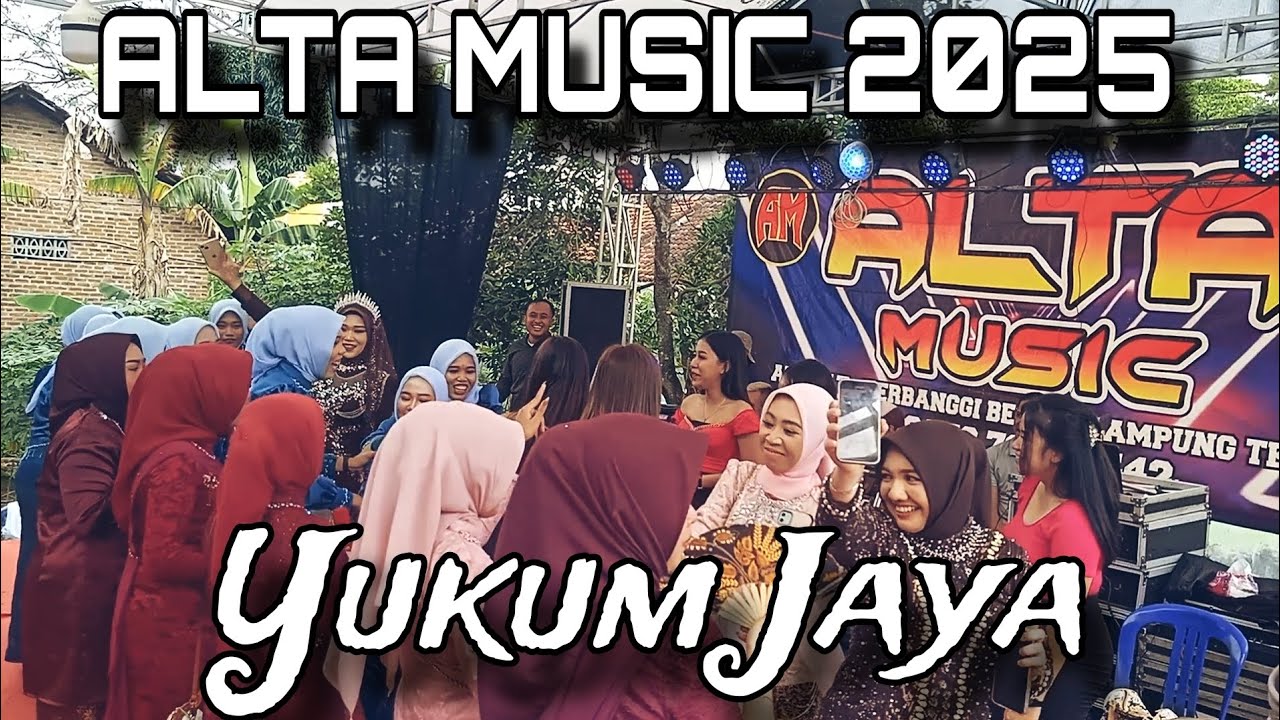 ALTA MUSIC LIVE YUKUM JAYA TERBARU 2025