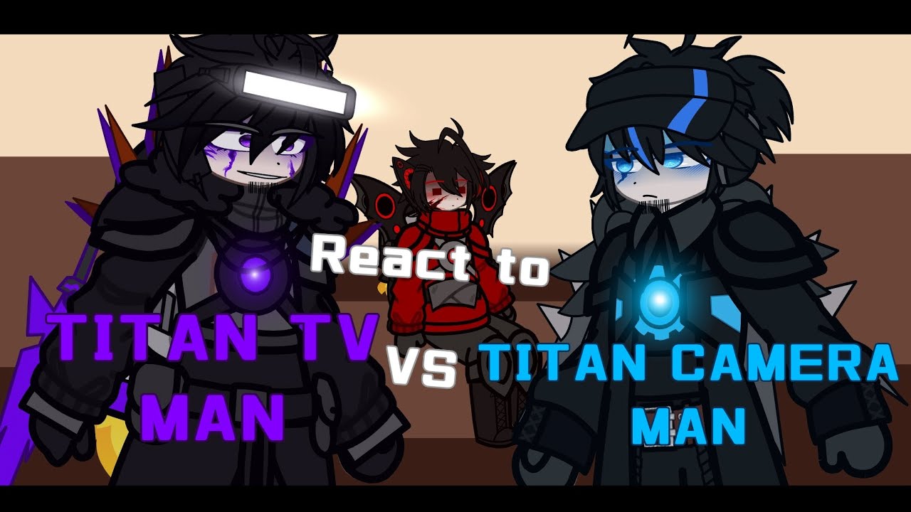 Skibidi toilet react to //TITAN TV MAN VS TITAN CAMERA MAN// [#skibiditoilet ]