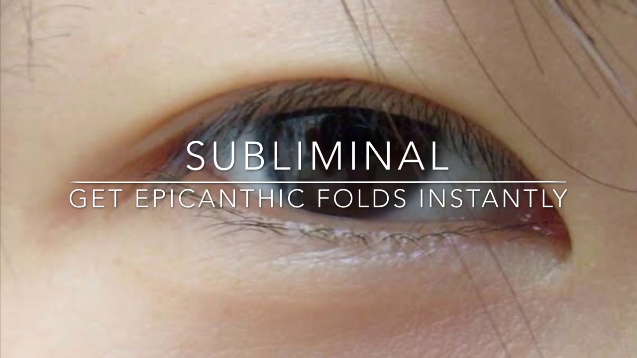 [SUBLIMINAL] Get Epicanthic Folds Instantly
