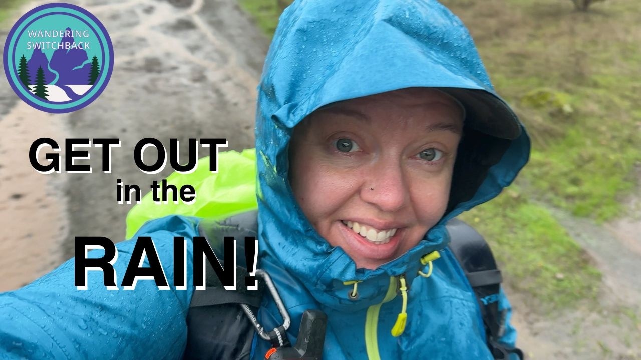 Don't Let the RAIN Keep You Inside! Tips for Hiking, Camping & Backpacking in the Rain