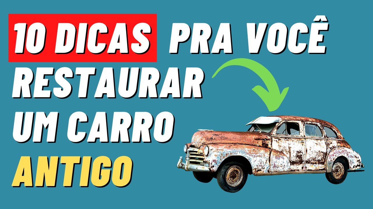COMO RESTAURAR SEU PRIMEIRO CARRO ANTIGO - 10 DICAS PRA VOC&Ecirc; COME&Ccedil;AR CERTO!