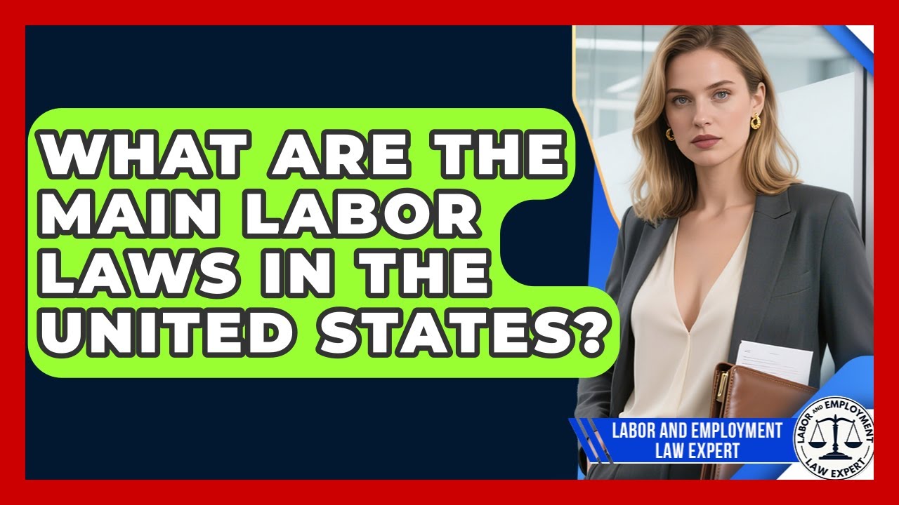 What Are the Main Labor Laws in the United States? | Labor and Employment Law Expert News