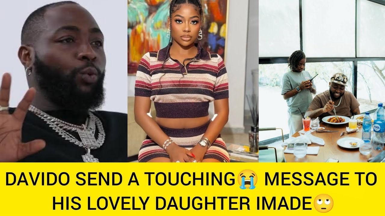 DAVIDO SEND A TOUCHING 😭 MESSAGE TO HIS LOVELY DAUGHTER IMADE😭