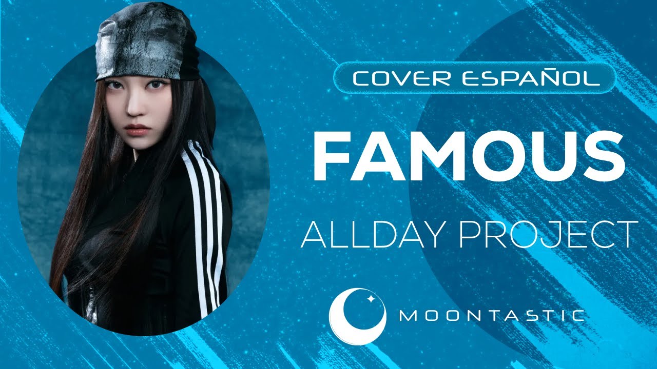 【ESPAÑOL】 ALLDAY PROJECT 💜 FAMOUS @MoontasticCovers​
