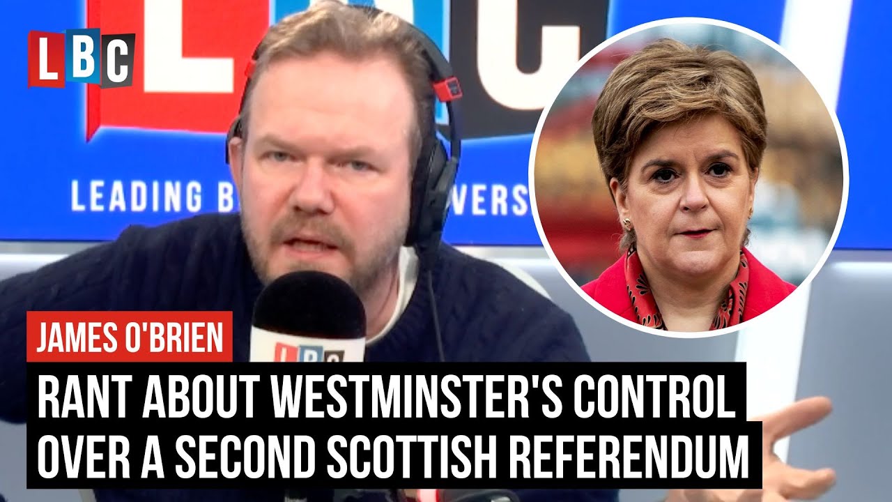 James O'Brien's rant about Westminster's control over a second Scottish referendum | LBC