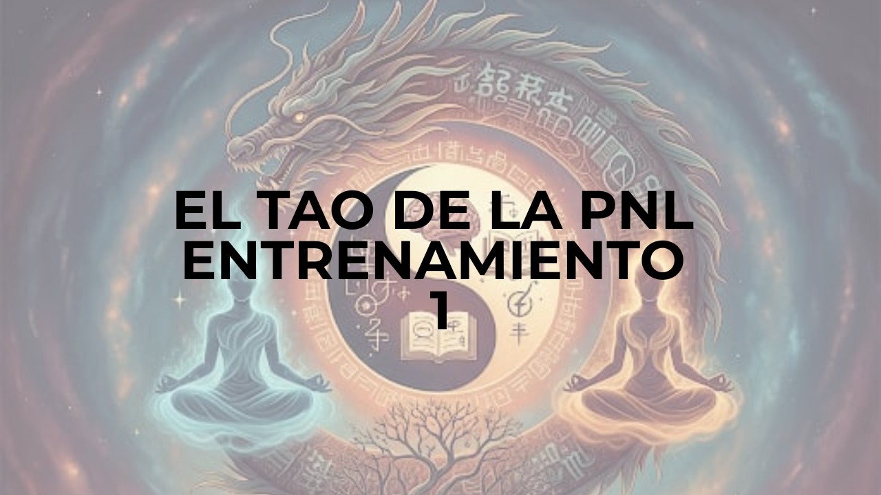 EL TAO DE LA PNL  1 entrenamiento video1601136219