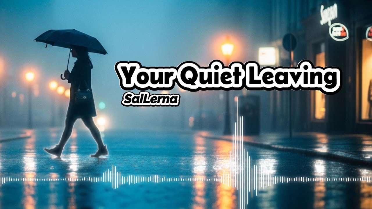 Your Quiet Leaving - SaiLerna | New English Broken Heart Song