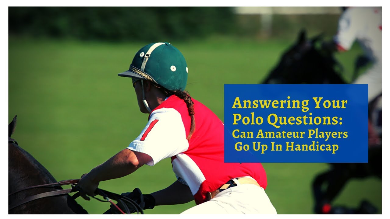 Can an Amateur Polo player improve and go up in handicap?