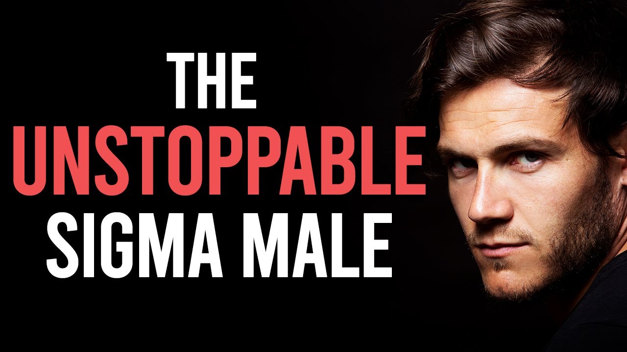 The Unstoppable Sigma Male (The Sigma Way)