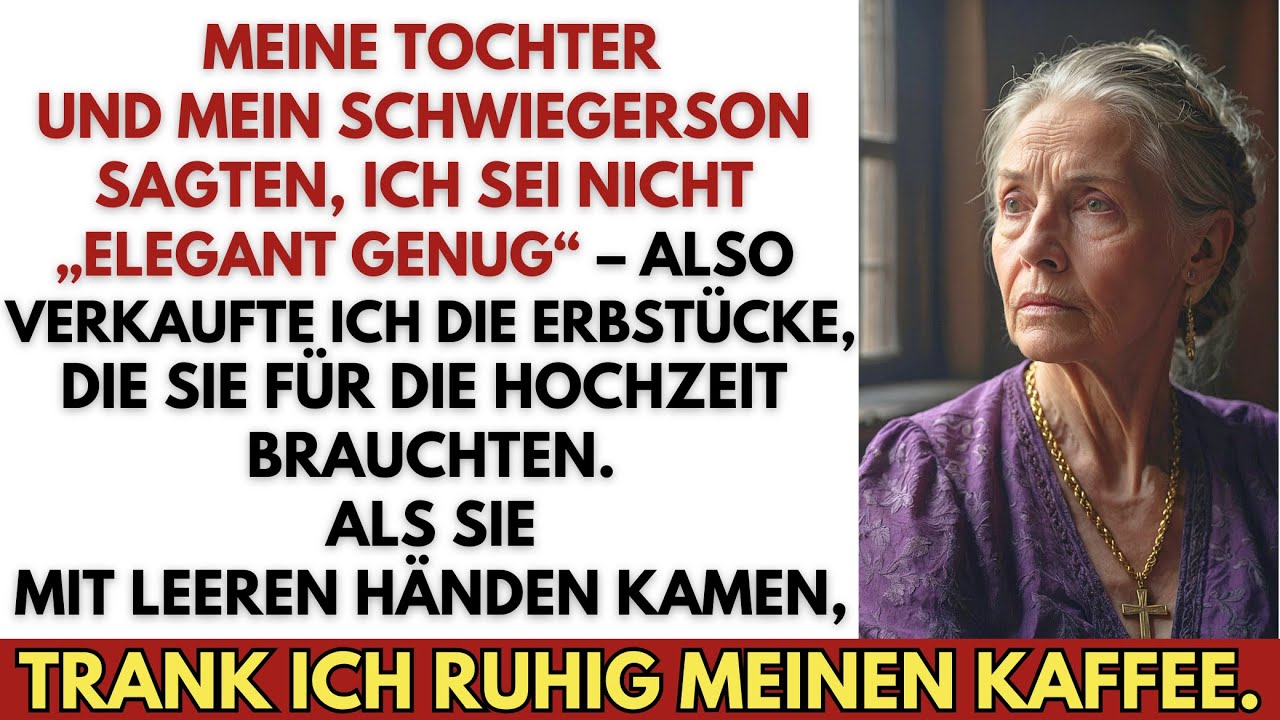 Meine Tochter und mein Schwiegersohn nannten mich &bdquo;nicht elegant&ldquo; &ndash; ich verkaufte ihre Erbst&uuml;cke.
