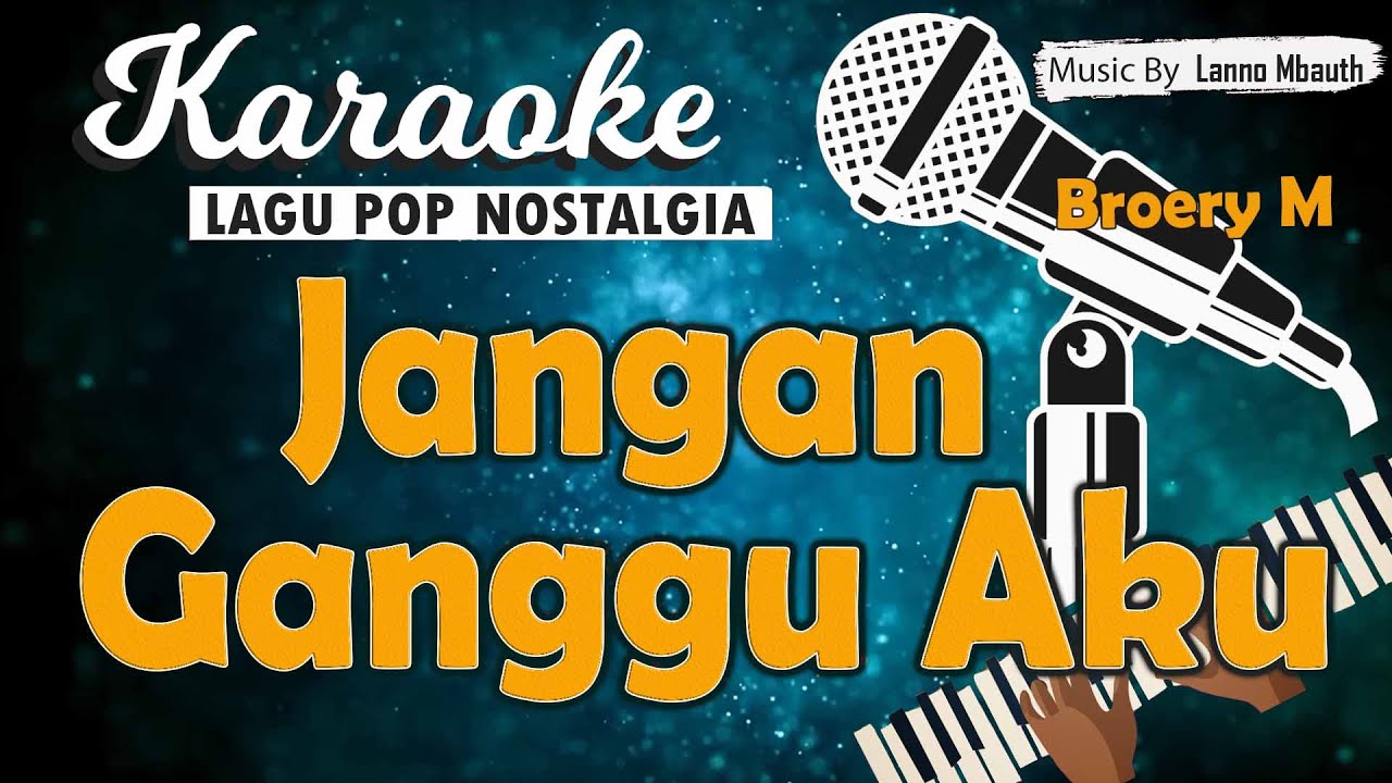 Karaoke JANGAN GANGGU AKU - Broery Marantika // Music By Lanno Mbauth