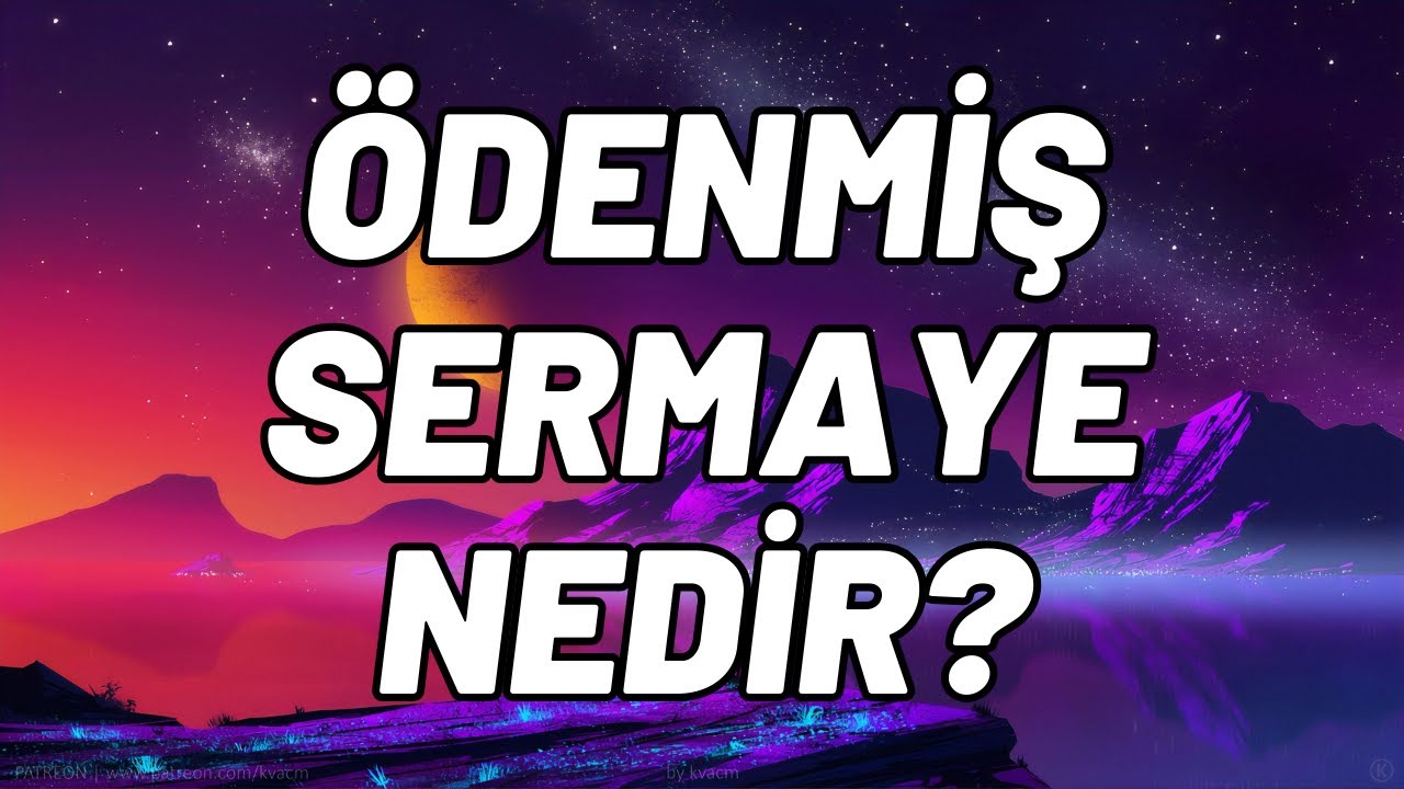 &Ouml;denmiş Sermaye Nedir ?