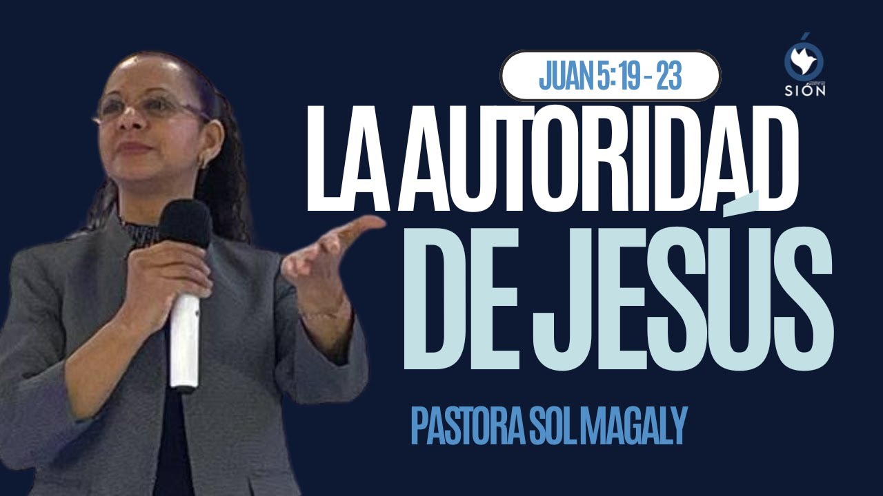 LA AUTORIDAD DE JESUS | PASTORA SOL MAGALY | CONGREGACIÓN MONTE DE SION