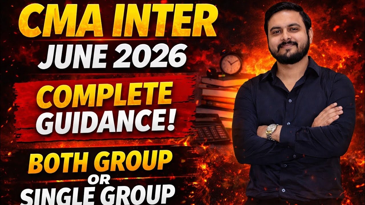 CMA Inter June 2026 Complete Guidance - Both Group or Single Group ?