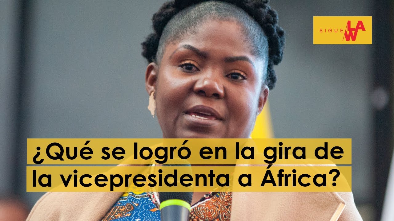 ¿Qué se logró en la gira de la vicepresidenta Francia Márquez por África?