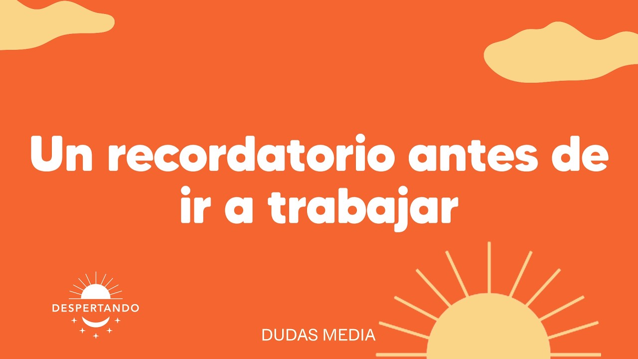 Un recordatorio antes de ir a trabajar | Despertando Podcast