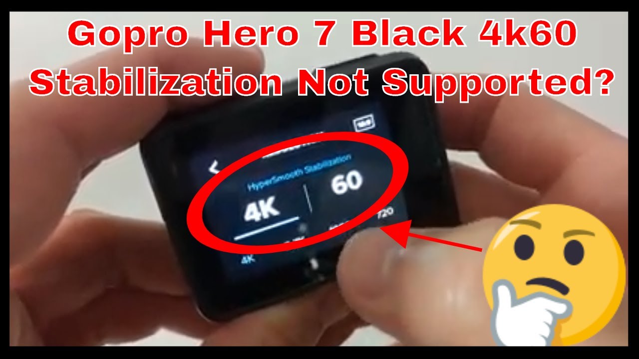 Gopro Hero 7 Black 4k60 Stabilization Not Supported (Problem Solved)