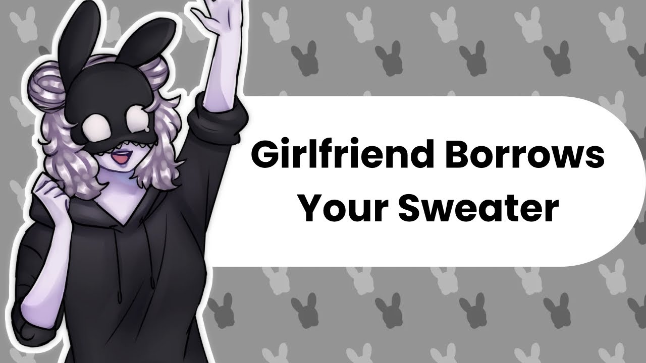 Borrowing Your Sweater (Girlfriend ASMR)