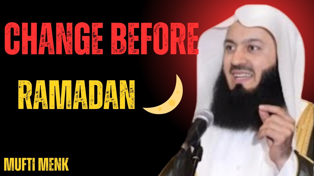 Ramadan Is Near 🌙 | Change Yourself Before It Begins | Mufti Menk