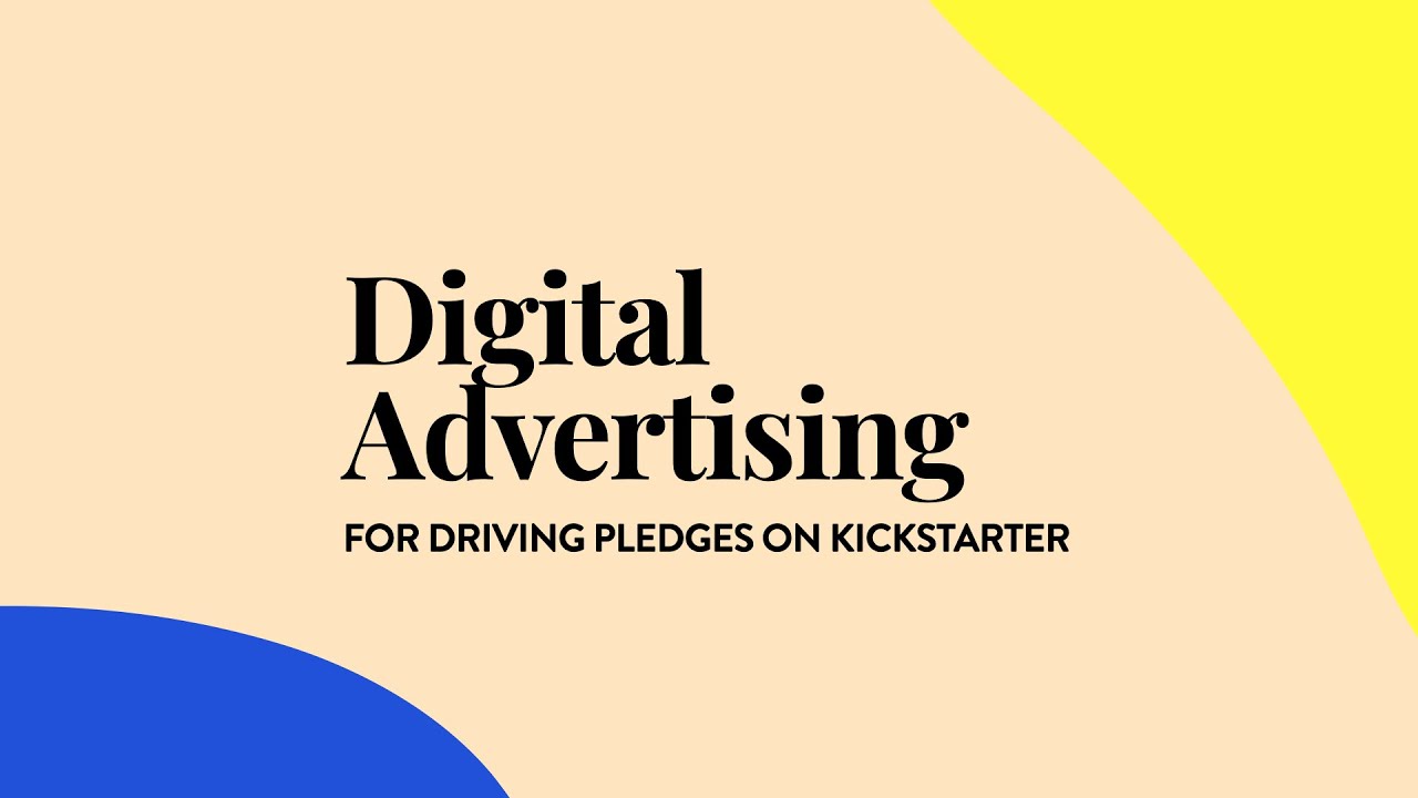 Digital Advertising for Driving Pledges on Kickstarter